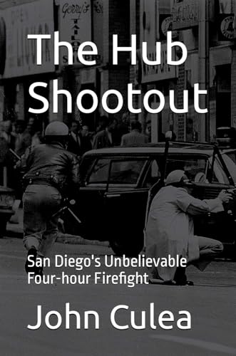 9781983134821: The Hub Shootout: San Diego's Unbelievable Four-hour Firefight