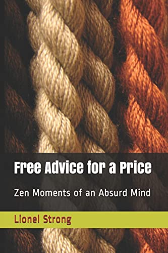 Imagen de archivo de Free Advice for a Price Zen Moments of an Absurd Mind a la venta por PBShop.store US