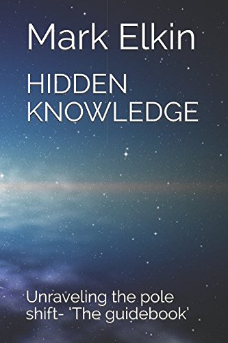 Stock image for HIDDEN KNOWLEDGE: Unraveling the pole shift- The guidebook for sale by Big Bill's Books