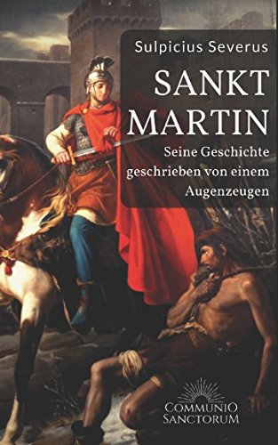 Stock image for Sankt Martin - Seine Geschichte, geschrieben von einem Augenzeugen: (Vita Sancti Martini, drei Briefe und drei Dialoge) for sale by Revaluation Books