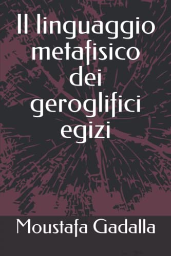 Stock image for Il linguaggio metafisico dei geroglifici egizi (Italian Edition) for sale by Lucky's Textbooks