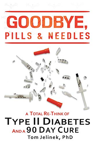 Beispielbild fr Goodbye, Pills and Needles : A Total Re-Think of Type II Diabetes. and a 90 Day Cure zum Verkauf von Better World Books