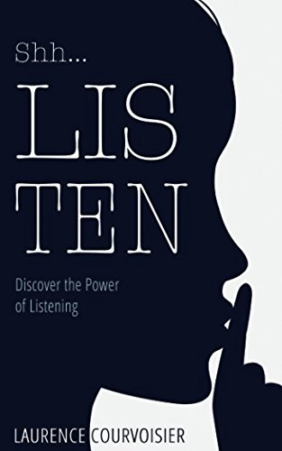 Beispielbild fr Shh.LISTEN: Discover the Power of Listening zum Verkauf von Revaluation Books