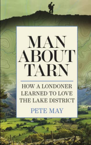 Imagen de archivo de Man About Tarn: How A Londoner Learned To Love The Lake District a la venta por WorldofBooks