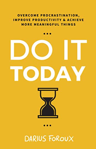 Imagen de archivo de Do It Today: Overcome Procrastination, Improve Productivity, and Achieve More Meaningful Things a la venta por Zoom Books Company