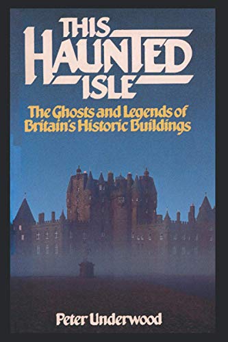 9781983186608: This Haunted Isle: The Ghosts and Legends of Britain's Historic Buildings (Ghost Guides)