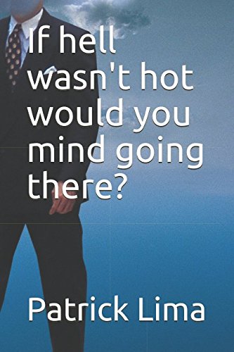 Imagen de archivo de If hell wasn't hot would you mind going there? a la venta por Revaluation Books