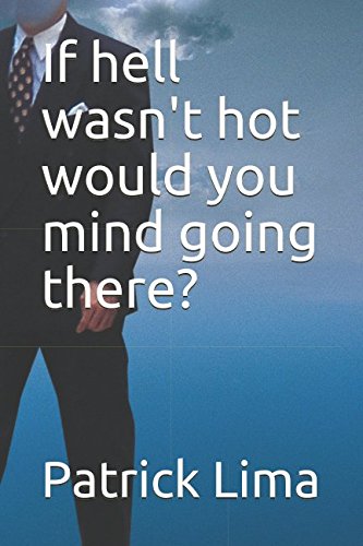 Stock image for If hell wasn't hot would you mind going there? for sale by Revaluation Books