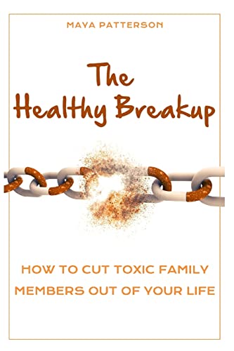 Stock image for The Healthy Breakup: How to Cut Toxic Family Members Out of Your Life for sale by SecondSale