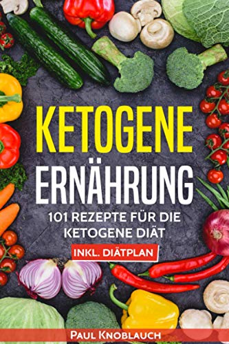 9781983198618: Ketogene Ernhrung: 101 Rezepte fr die ketogene Dit inkl. Ditplan (German Edition)