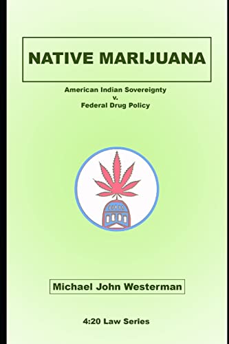 Stock image for Native Marijuana: American Indian Sovereignty v. Federal Drug Policy (4:20 Law Series) for sale by Ergodebooks