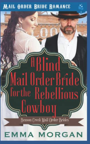 Imagen de archivo de A Blind Mail Order Bride for the Rebellious Cowboy (Benson Creek Mail Order Brides) a la venta por Save With Sam