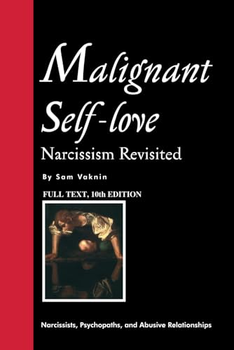 Beispielbild fr Malignant Self-love: Narcissism Revisited (FULL TEXT, 10th edition) zum Verkauf von GreatBookPrices