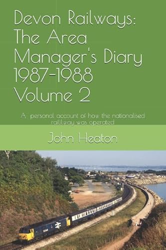 Beispielbild fr Devon Railways: The Area Manager's Diary 1987-1988 Volume 2: A personal account of how the nationalised railway was operated zum Verkauf von AwesomeBooks