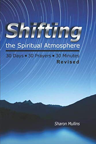 9781983214318: Shifting the Spiritual Atmosphere: Thirty Prayers Thirty Days Thirty Minutes
