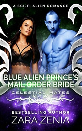 Stock image for Blue Alien Prince's Mail-Order Bride: A Sci-Fi Alien Romance (Royally Blue - Celestial Mates) for sale by Revaluation Books