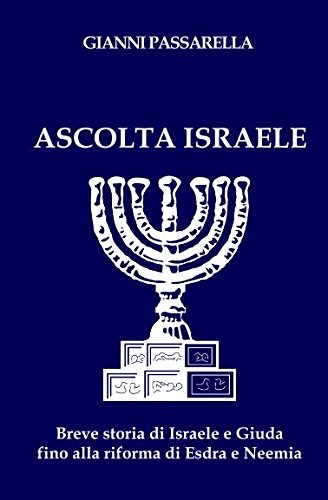 Stock image for ASCOLTA ISRAELE: Breve storia di Israele e Giuda fino alla riforma di Esdra e Neemia for sale by Revaluation Books