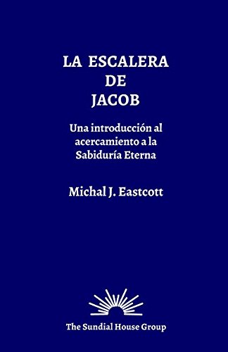 Beispielbild fr La Escalera de Jacob: Una Introduccin al Acercamiento a la Sabidura Eterna zum Verkauf von Revaluation Books