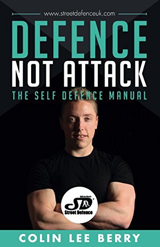 Stock image for Defence Not Attack - The Self Defence Manual for sale by WorldofBooks
