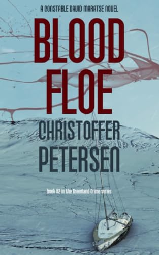 Stock image for Blood Floe: Conspiracy, Intrigue, and Multiple Homicide in the Arctic (Greenland Crime) for sale by Red's Corner LLC