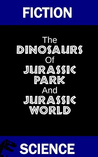 Imagen de archivo de Fiction Science: The Dinosaurs of Jurassic Park and Jurassic World: 2nd edition a la venta por Revaluation Books