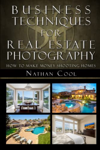 

Business Techniques for Real Estate Photography: How to make money shooting homes