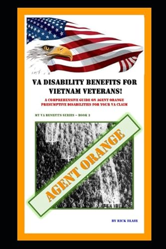 Beispielbild fr VA Disability Benefits for Vietnam Veterans!: A Comprehensive Guide on Agent Orange Presumptive Disabilities for Your VA Claim for Your VA Claim (My VA Benefits Series) zum Verkauf von Revaluation Books