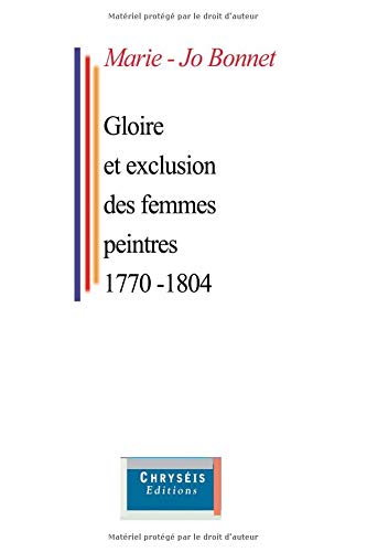 Stock image for Gloire et exclusion des femmes peintres 1770-1804 for sale by Revaluation Books