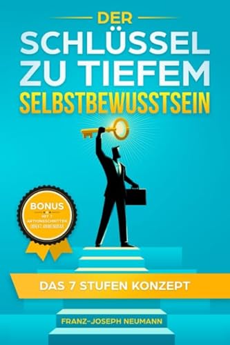 Stock image for Selbstbewusstsein : Der Schlssel zu tiefem Selbstbewusstsein - Das 7 Stufen Konzept for sale by medimops