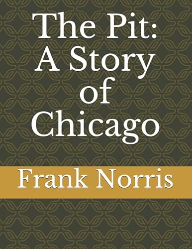 9781983258374: The Pit: A Story of Chicago