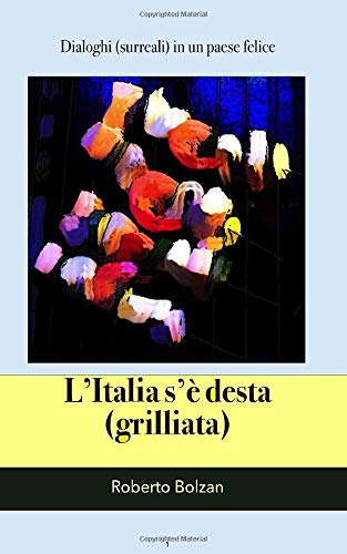 9781983264337: L’Italia s’ desta (grilliata): Dialoghi (surreali) in un paese felice