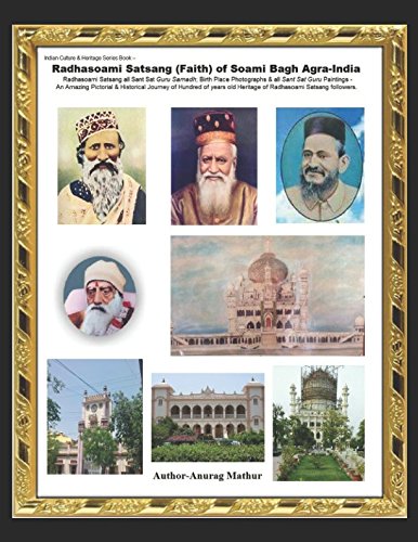 Stock image for Radhasoami Satsang (Faith) of Soami Bagh Agra-India: Radhasoami Satsang all Sant Sat Guru Samadh Photographs & Paintings (Indian Culture & Heritage Series Book) for sale by Revaluation Books