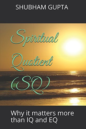 Stock image for Spiritual Quotient (SQ): Why it matters more than IQ and EQ for sale by Revaluation Books