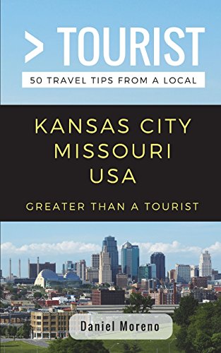 Stock image for Greater Than a Tourist- Kansas City Missouri: 50 Travel Tips from a Local for sale by Ergodebooks