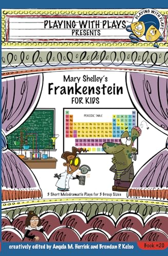 Imagen de archivo de Mary Shelley's Frankenstein for Kids: 3 Short Melodramatic Plays for 3 Group Sizes (Playing With Plays) a la venta por Lucky's Textbooks