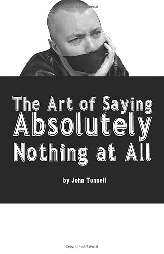 Beispielbild fr The Art of Saying Absolutely Nothing at All: If You Hate Reading You Will Love This Book. It Doesn't Have Any Words zum Verkauf von Revaluation Books