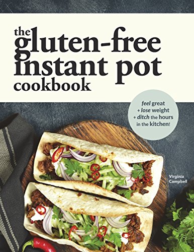 Beispielbild fr The Gluten-Free Instant Pot Cookbook: Easy and Fast Gluten-Free Recipes for Your Electric Pressure Cooker zum Verkauf von BooksRun