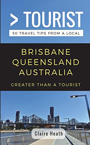 Beispielbild fr Greater Than a Tourist - Brisbane Queensland Australia : 50 Travel Tips from a Local zum Verkauf von Better World Books