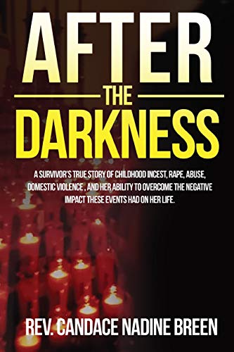 Stock image for After The Darkness: A survivor's TRUE story of childhood incest, rape, abuse, domestic violence , and her ability to overcome the negative impact these events had on her life. for sale by Revaluation Books