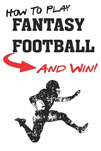 Imagen de archivo de How To Play Fantasy Football: Beginners Guide for Fantasy Football Strategy and Fantasy Football Draft Guide a la venta por SecondSale