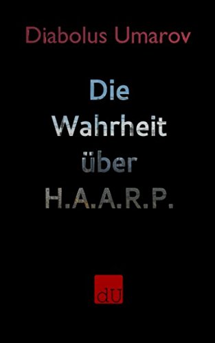 Stock image for Die Wahrheit ueber H.A.A.R.P. for sale by Revaluation Books
