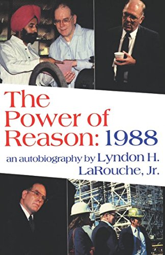 Beispielbild fr The Power of Reason: 1988: An Autobiography by Lyndon H. LaRouche, Jr. zum Verkauf von Wonder Book