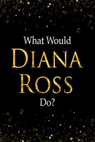 Stock image for What Would Diana Ross Do?: Black and Gold Diana Ross Notebook for sale by Ergodebooks