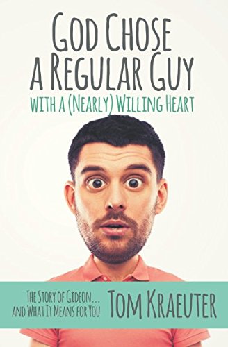 Stock image for God Chose a Regular Guy . with a (Nearly) Willing Heart: The Story of Gideon and What It Means for You for sale by Revaluation Books