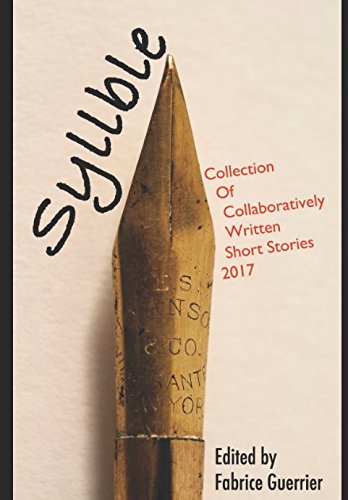 Beispielbild fr Syllble: Collection of Collaboratively Written Short Stories 2017 zum Verkauf von Wonder Book