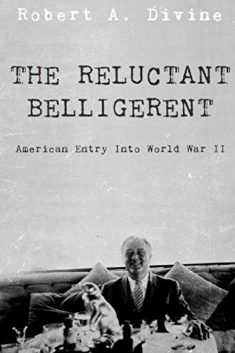 9781983345746: The Reluctant Belligerent: American Entry into World War II