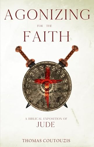 Beispielbild fr Agonizing For The Faith: A Biblical Exposition of Jude zum Verkauf von SecondSale