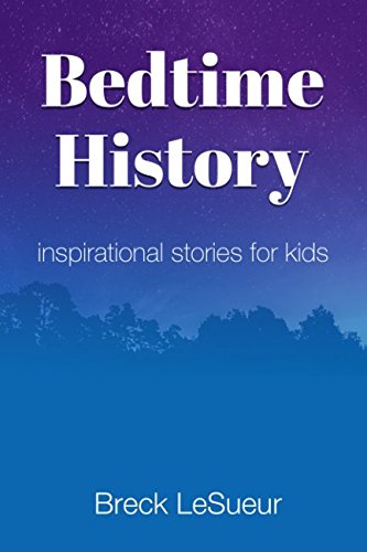 Stock image for Bedtime History: Inspirational Stories for Kids for sale by gwdetroit