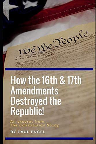 Stock image for How the 16th & 17th Amendments Destroyed The Republic! (The Constitution Study) for sale by Revaluation Books