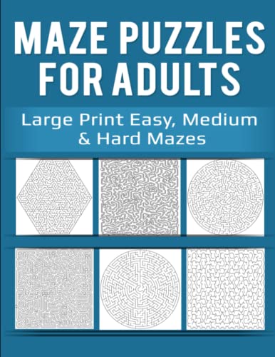 

Maze Puzzles for Adults: Large Print Easy, Medium & Hard Mazes